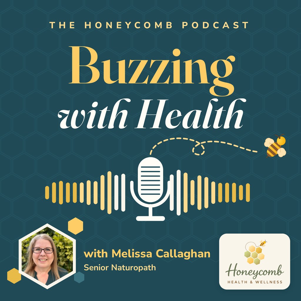 Buzzing with Health podcast with Melissa Callaghan, Senior Naturopath