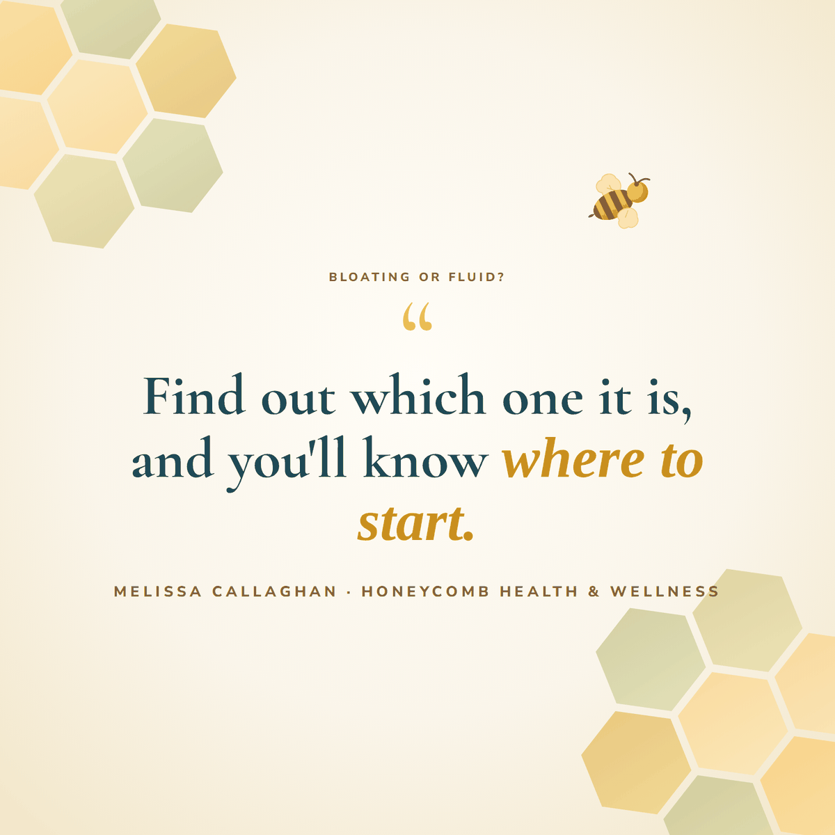 Find out which one it is, and you'll know where to start. Melissa Callaghan, Honeycomb Health and Wellness