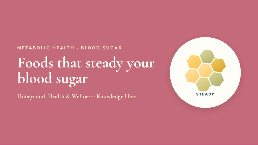 Foods that steady your blood sugar (it’s not what you think)