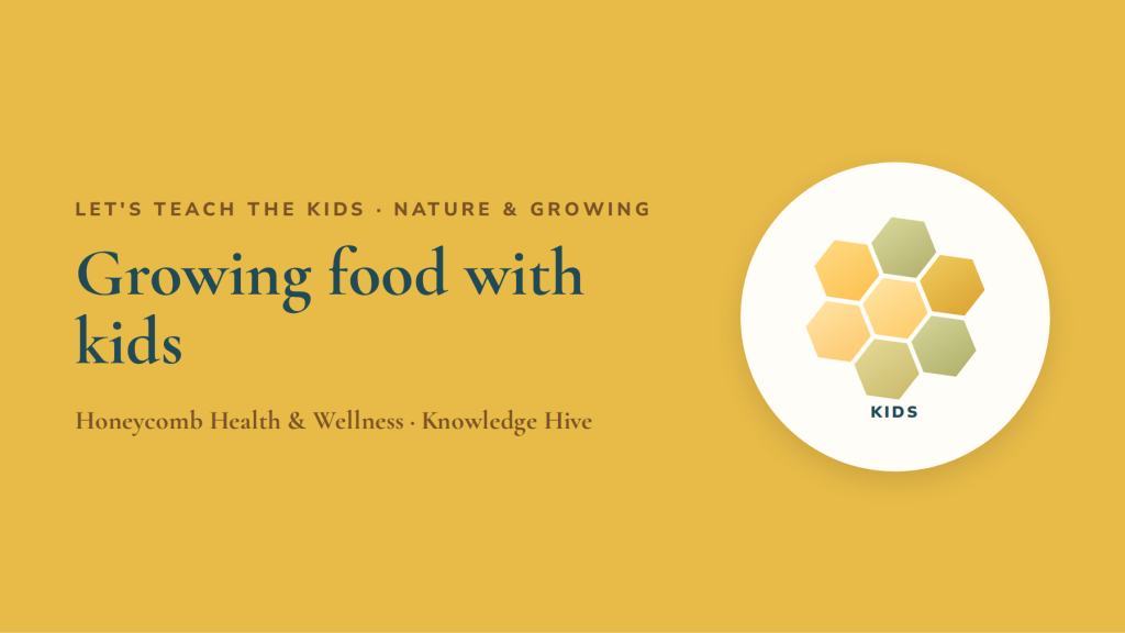Growing food with kids: from seed to plate