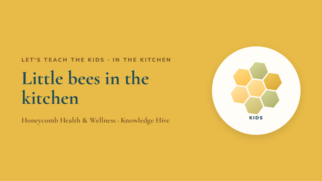 Little bees in the kitchen: cooking with kids, age by age