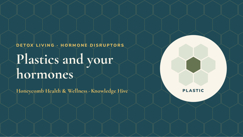 Plastics and your hormones: practical swaps that make a difference
