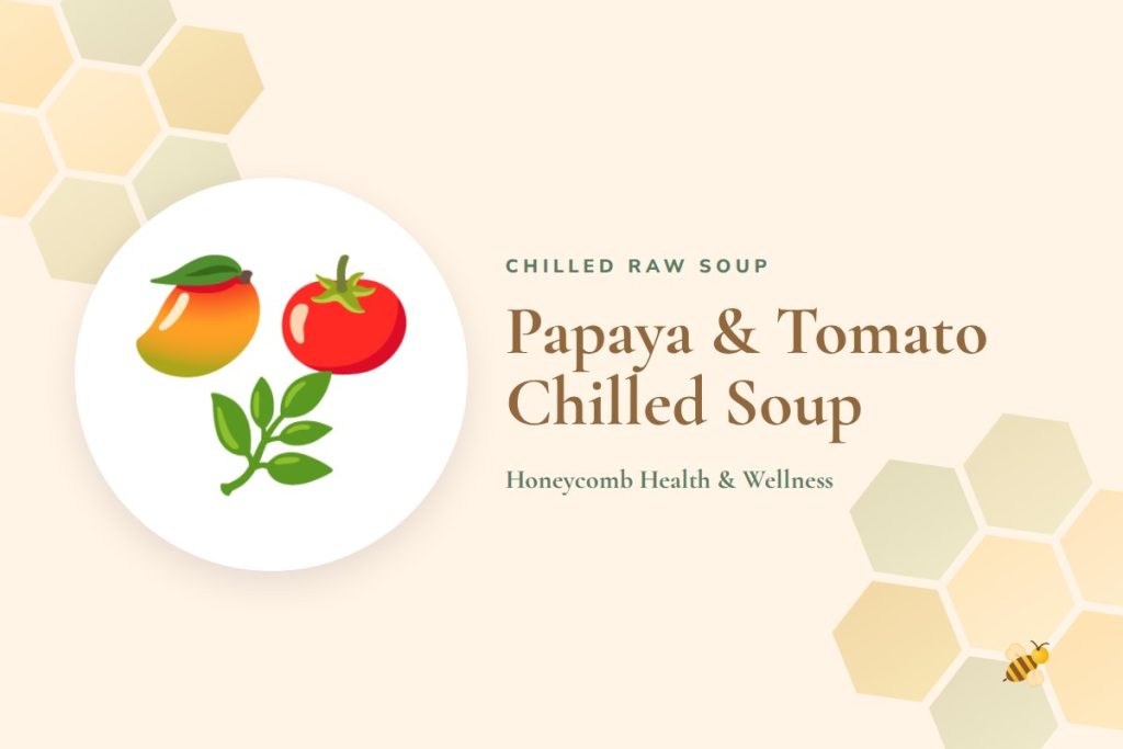 Papaya & Tomato Chilled Soup