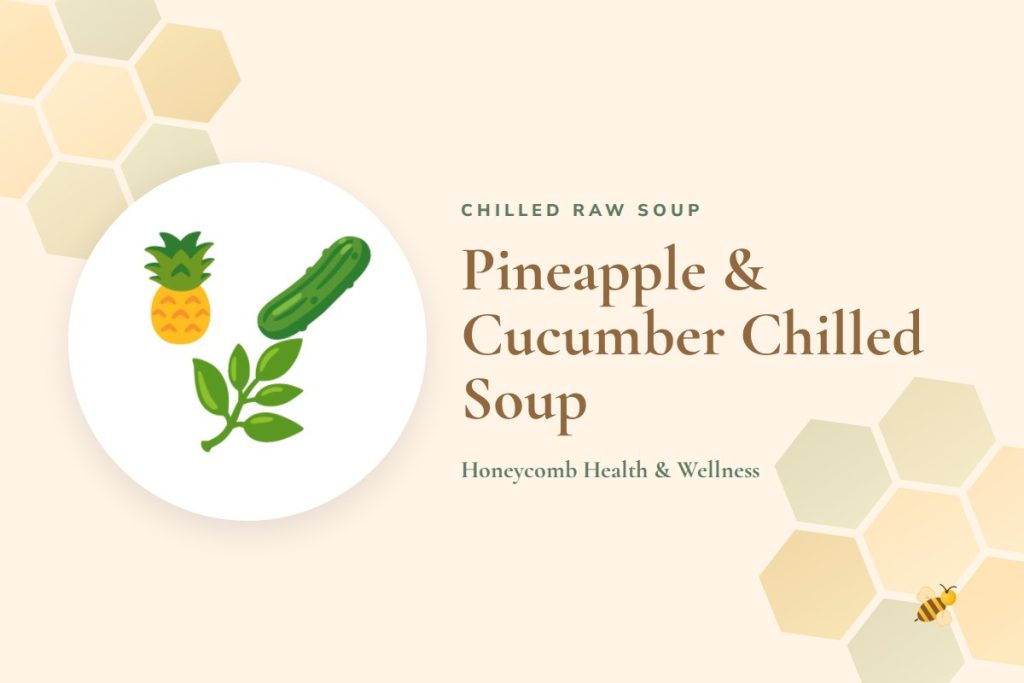 Pineapple & Cucumber Chilled Soup