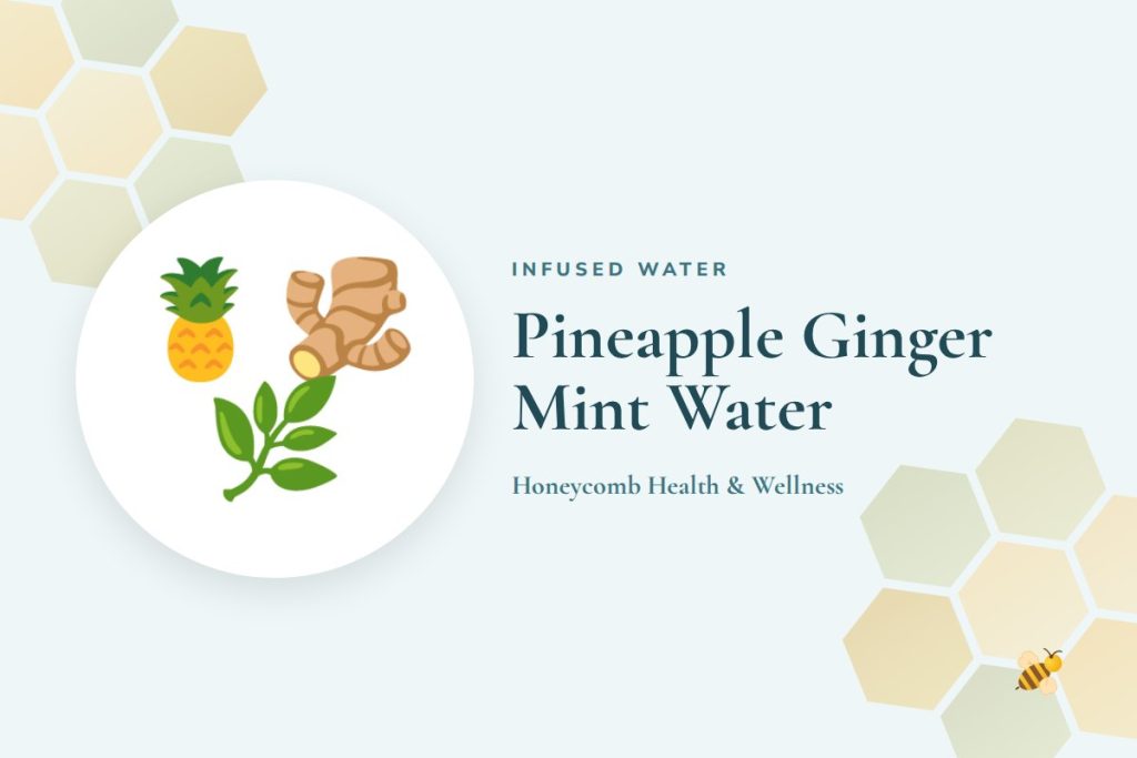 Pineapple Ginger Mint Water