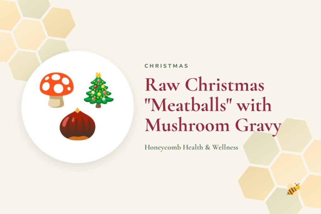 Raw Christmas "Meatballs" with Mushroom Gravy