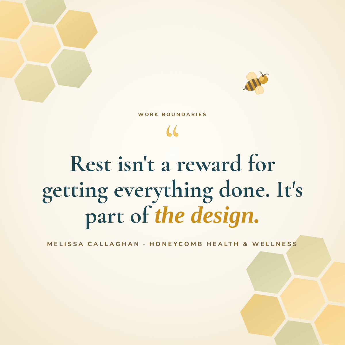 Rest isn't a reward for getting everything done. It's part of the design. Melissa Callaghan, Honeycomb Health and Wellness
