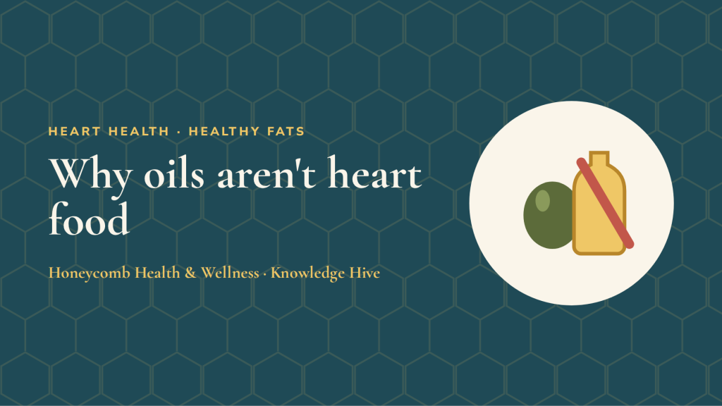 Why oils aren't heart food: what the research shows about added fats